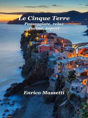 cover image of Le Cinque Terre Passeggiate, Relax, Cucina, Sapori